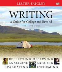 Writing, A Guide for College and Beyond,  Brief Edition (2nd Edition) by Lester Faigley - 2009-03-04