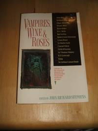 Vampires, Wine &amp; Roses de John Rich Stephens (editor)  Anne Rice, William Shakespeare, Edgar Allan Poe, Woody Allen, Bram Stoker, H. G. Wells, Rod Serling, Robert Louis Stevenson, Lenny Bruce, Sir Walter Scott, Conrad Aiken, Edith Wharton, et al\] - 1997