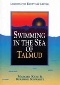 Swimming in the Sea of Talmud: Lessons for Everyday Living