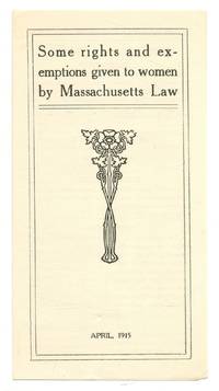 Some Rights and Exemptions Given to Women by Massachusetts Law. April, 1915