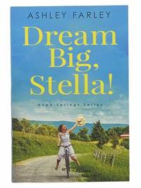 Dream Big, Stella! (Hope Springs) by Farley, Ashley - 2020