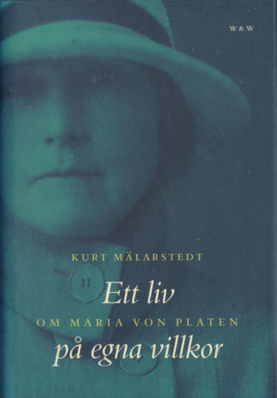 ETT LIV PÅ EGNA VILLKOR. Om Maria von Platen.