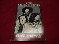 Metis Makers of History by Macewan, Grant - 1981