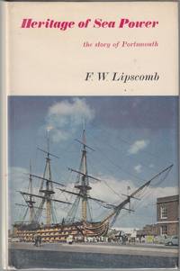 Heritage of Sea Power. by F. W LIPSCOMB - Hardcover - from Time Booksellers (SKU: 101699)