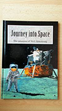 Journey into Space: the missions of Neil Armstrong.