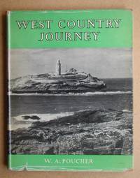 West Country Journey. by W. A Poucher - First Edition. - 1957 - from N. G. Lawrie Books. (SKU: 47801)
