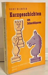 Kurzgeschichten um Schachfiguren - Ein Bilderbuch des Schachspiels zugleich ein Unterhaltungsbuch fur alle Schachfreundes by Kurt Richter - Paperback - Second Edition - 1955-01-01 - from Barner Books (SKU: 010421001)