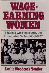 Wage Earning Women Industrial Work and Family Life in the United States  1900 1930