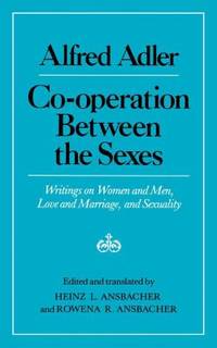 Cooperation Between the Sexes : Writings on Women and Men, Love and Marriage, and Sexuality