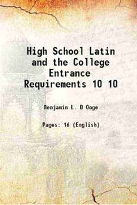 High School Latin and the College Entrance Requirements Volume 10 1914