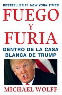 Fuego y Furia : Dentro de la Casa Blanca de Trump