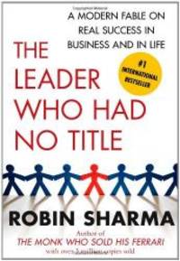 image of The Leader Who Had No Title: A Modern Fable on Real Success in Business and in Life