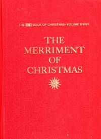 The Merriment of Christmas The Life Book of Christmas, Volume Three by Norman P. (editor) Ross - Hardcover - 1963 - from Ye Old Bookworm (SKU: U12399)