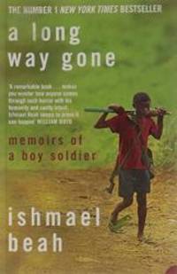 A Long Way Gone: Memoirs Of A Boy Soldier by Ishmael Beah - 2007-01-01