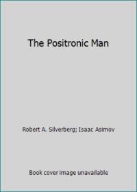 The Positronic Man