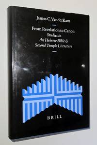 From revelation to canon : studies in the Hebrew Bible and Second Temple literature. By James C....