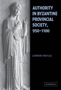 Authority in Byzantine Provincial Society, 950-1100