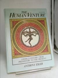 Human Venture : A World History from Prehistory to the Present by Anthony Esler - 1991