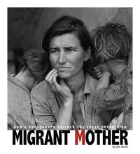 Migrant Mother: How a Photograph Defined the Great Depression (Captured History)