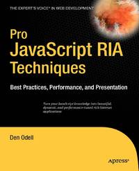 Pro JavaScript RIA Techniques: Best Practices, Performance, and Presentation