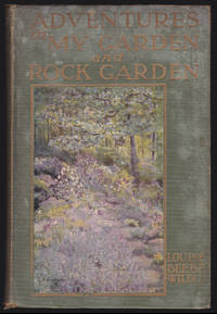 Adventures in My Garden and Rock Garden by Louise Beebe Wilder - 1924