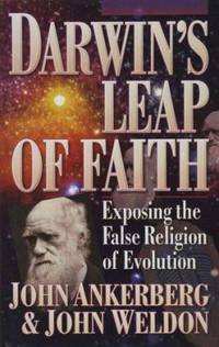 Darwin's Leap of Faith : Exposing the False Religion of Evolution