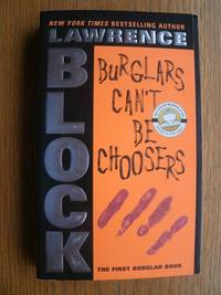 Burglars Can&#039;t Be Choosers by Block, Lawrence - 2004