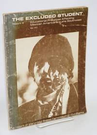 The excluded student; educational practices affecting Mexican Americans in the Southwest. Photos by: Joe Mancias, Jr., Robert D. Moeser