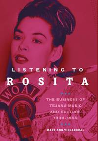 Listening to Rosita: The Business of Tejana Music and Culture, 1930-1955