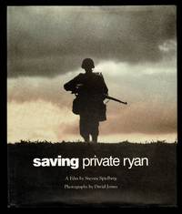 Saving Private Ryan: The Men, the Mission, the Movie : A Film by Steven Spielberg (Newmarket...