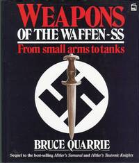 Weapons of the Waffen-SS From Small Arms to Tanks