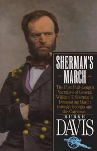 Sherman's March: The First Full-Length Narrative of General William T. Sherman's Devastating...