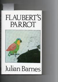 Flaubert&#039;s Parrot by Julian Barnes - 1984