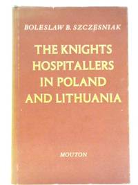 The Knights Hospitallers in Poland and Lithuania