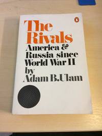 The Rivals. America and Russia Since World War II