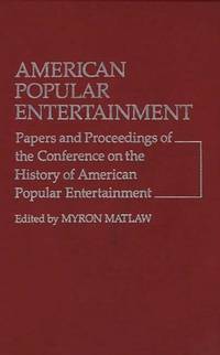 American Popular Entertainment: Papers and Proceedings of the Conference on the History of...