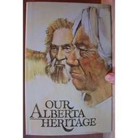 Our Alberta Heritage - People, Places, Progress, Mountainmen, New Pioneers by Hamilton, Jacques - 1978