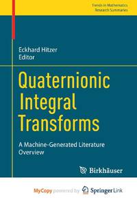 Quaternionic Integral Transforms : A Machine-Generated Literature Overview