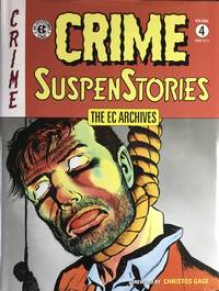 The EC ARCHIVES : CRIME SUSPENSTORIES Volume 4 (Four) by CAGE, CHRISTOS (foreword) : KURTZMAN, HARVEY :  GAINES, WILLIAM : FELDSTEIN, AL : BINDER, OTTO  (contributors) - 2019