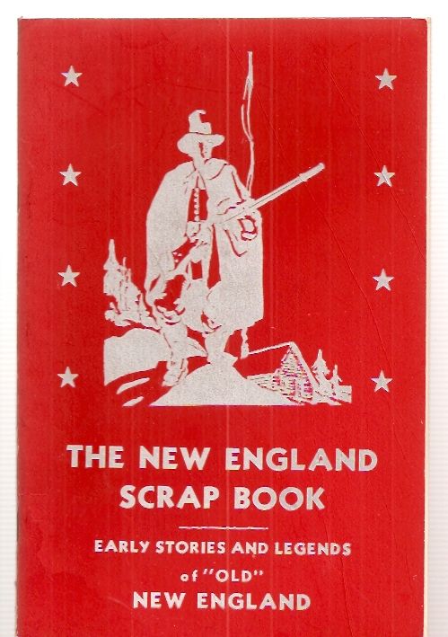 The New England Scrap Book Of Stories And Legends Of Old