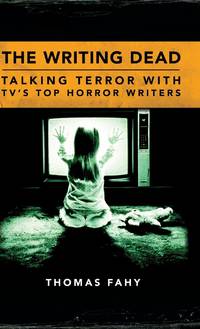 The Writing Dead: Talking Terror with TV's Top Horror Writers