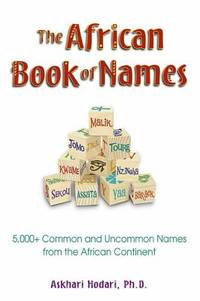 The African Book of Names : 5,000+ Common and Uncommon Names from the African Continent