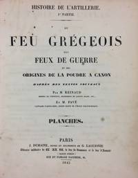 Histoire de l'Artillerie : 1re. Partie : Du Feu Grégeois des Feux de Guérre et des origines de la poudre á canon d'aprés de textes nouveaux. PLANCHES