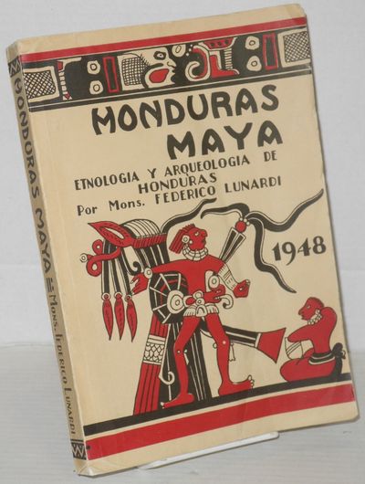 Honduras Maya Etnologia Y Arqueologia De Honduras By Lunardi Mons Federico Search For Rare Books Abaa
