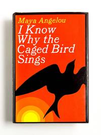I KNOW WHY THE CAGED BIRD SINGS