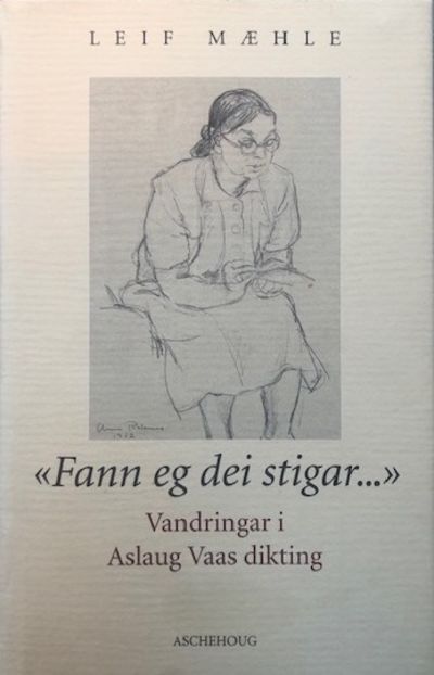 “Fann eg dei stigar..” Vandringar i Aslaug Vaas…