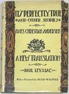 It's Perfectly True and Other Stories by Hans Christian Andersen, Translated from the DAnish by Paul Leyssac