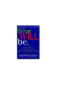 image of What Will Be: How the New World of Informatoin Will Change Our Lives: How the New World of Information Will Change Our Lives