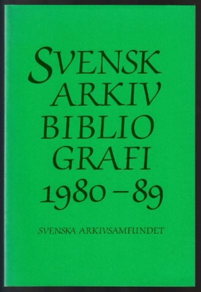 Svensk arkivbibliografi 1980-1989. [...] Under…