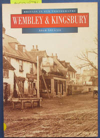 cover of Wembley & Kingsbury: Britain in Old Photographs